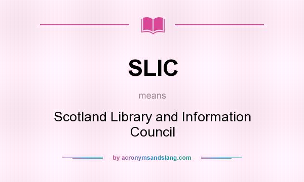 What does SLIC mean? It stands for Scotland Library and Information Council