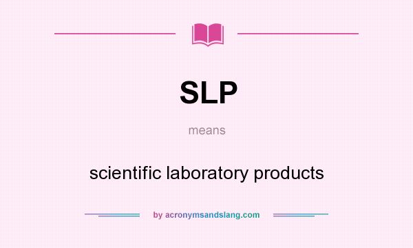 What does SLP mean? It stands for scientific laboratory products