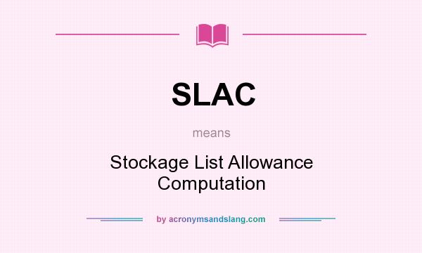 What does SLAC mean? It stands for Stockage List Allowance Computation