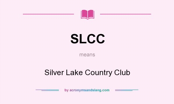What does SLCC mean? It stands for Silver Lake Country Club