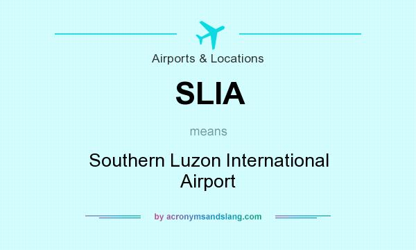 What does SLIA mean? It stands for Southern Luzon International Airport