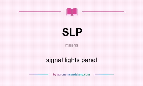What does SLP mean? It stands for signal lights panel