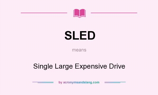 What does SLED mean? It stands for Single Large Expensive Drive