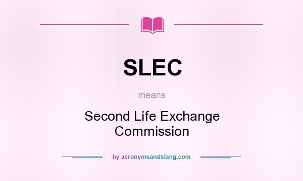What does SLEC mean? It stands for Second Life Exchange Commission