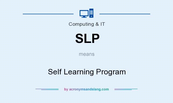 What does SLP mean? It stands for Self Learning Program