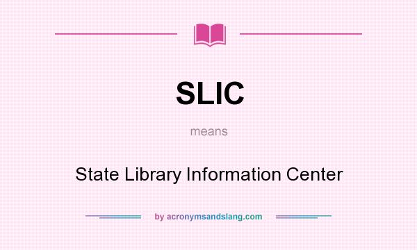 What does SLIC mean? It stands for State Library Information Center