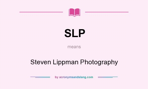 What does SLP mean? It stands for Steven Lippman Photography