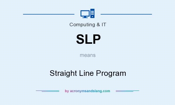 What does SLP mean? It stands for Straight Line Program