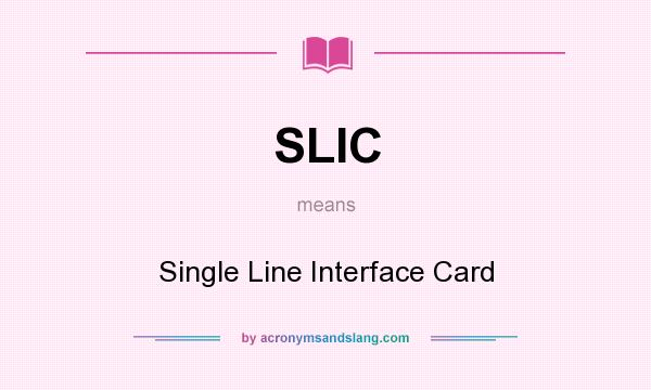 What does SLIC mean? It stands for Single Line Interface Card