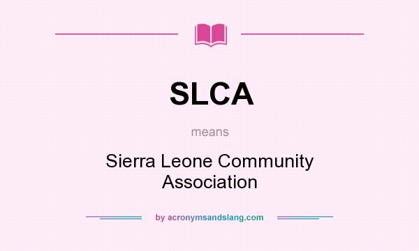 What does SLCA mean? It stands for Sierra Leone Community Association