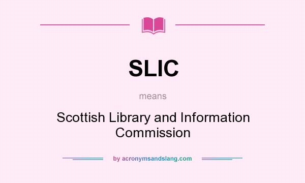What does SLIC mean? It stands for Scottish Library and Information Commission