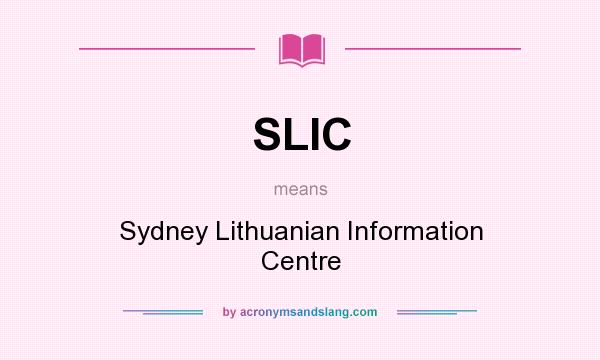 What does SLIC mean? It stands for Sydney Lithuanian Information Centre