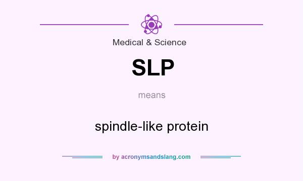 What does SLP mean? It stands for spindle-like protein