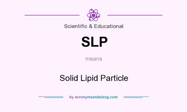 What does SLP mean? It stands for Solid Lipid Particle