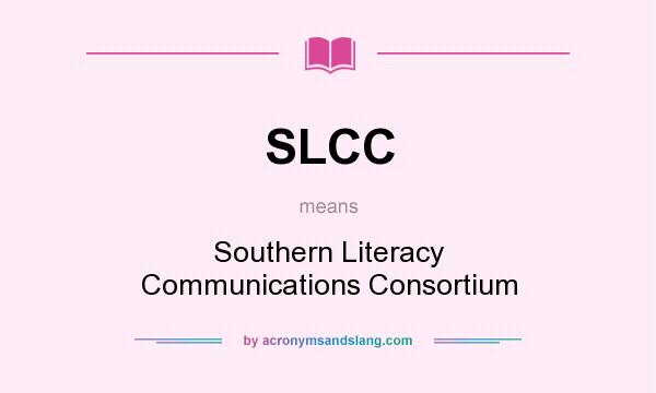What does SLCC mean? It stands for Southern Literacy Communications Consortium