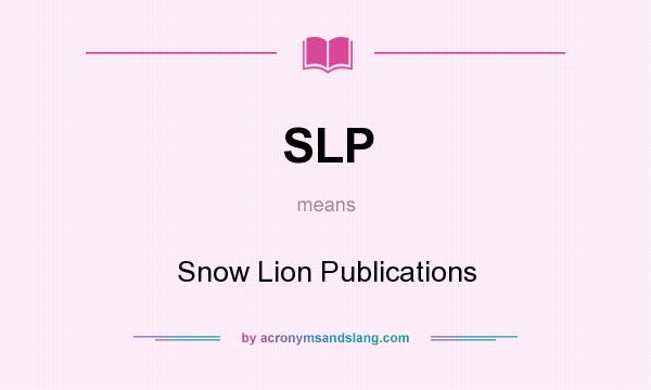 What does SLP mean? It stands for Snow Lion Publications