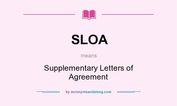 What does SLOA mean? It stands for Supplementary Letters of Agreement