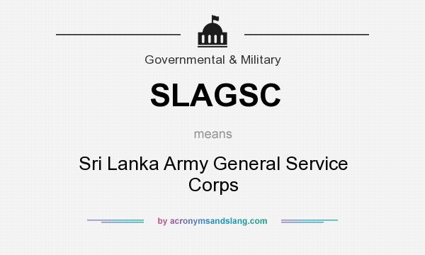 What does SLAGSC mean? It stands for Sri Lanka Army General Service Corps