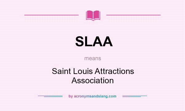 What does SLAA mean? It stands for Saint Louis Attractions Association