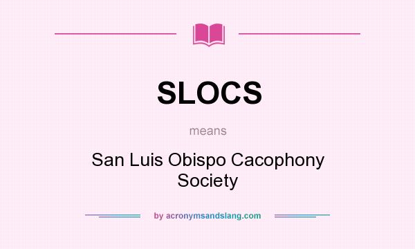 What does SLOCS mean? It stands for San Luis Obispo Cacophony Society