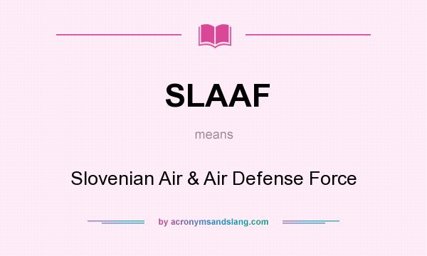 What does SLAAF mean? It stands for Slovenian Air & Air Defense Force