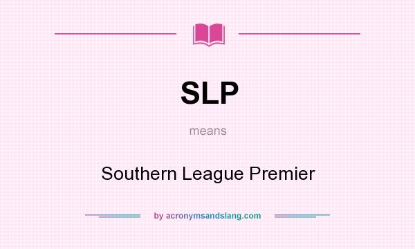 What does SLP mean? It stands for Southern League Premier