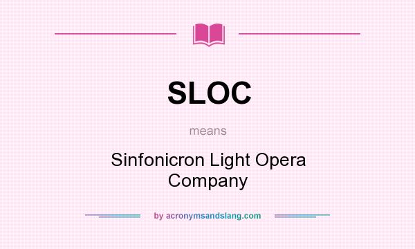 What does SLOC mean? It stands for Sinfonicron Light Opera Company