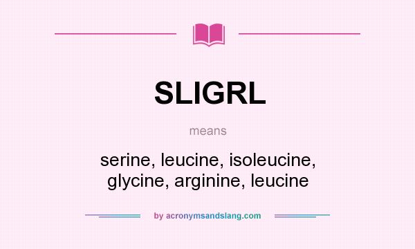 What does SLIGRL mean? It stands for serine, leucine, isoleucine, glycine, arginine, leucine