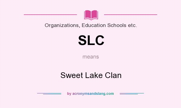 What does SLC mean? It stands for Sweet Lake Clan