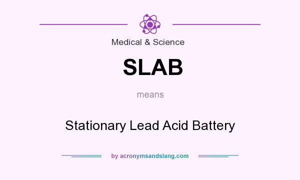 What does SLAB mean? It stands for Stationary Lead Acid Battery