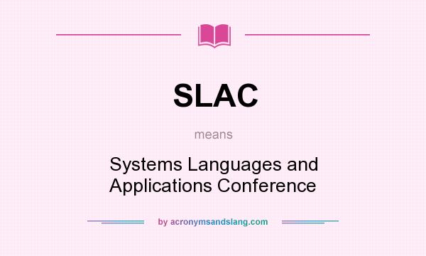 What does SLAC mean? It stands for Systems Languages and Applications Conference