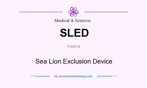 What does SLED mean? It stands for Sea Lion Exclusion Device