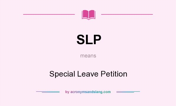 What does SLP mean? It stands for Special Leave Petition
