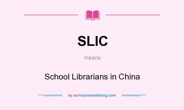 What does SLIC mean? It stands for School Librarians in China