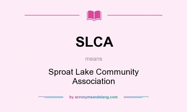 What does SLCA mean? It stands for Sproat Lake Community Association