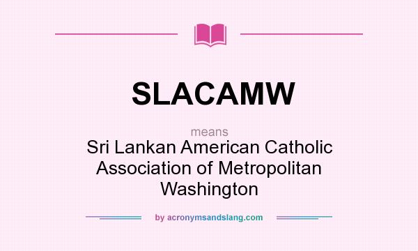 What does SLACAMW mean? It stands for Sri Lankan American Catholic Association of Metropolitan Washington