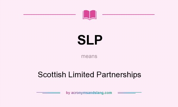What does SLP mean? It stands for Scottish Limited Partnerships