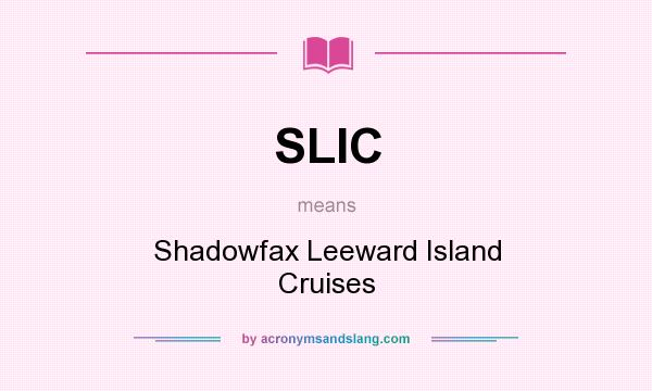 What does SLIC mean? It stands for Shadowfax Leeward Island Cruises