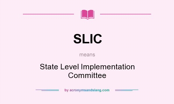What does SLIC mean? It stands for State Level Implementation Committee