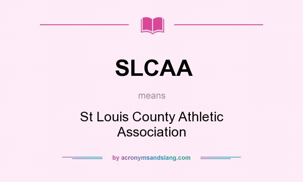 What does SLCAA mean? It stands for St Louis County Athletic Association