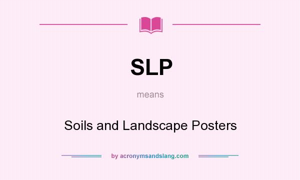 What does SLP mean? It stands for Soils and Landscape Posters