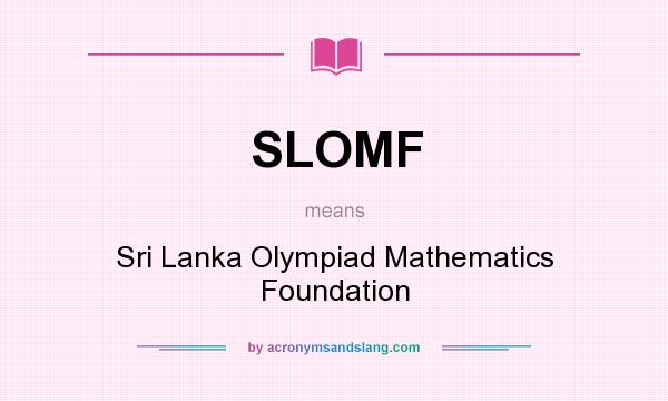 What does SLOMF mean? It stands for Sri Lanka Olympiad Mathematics Foundation