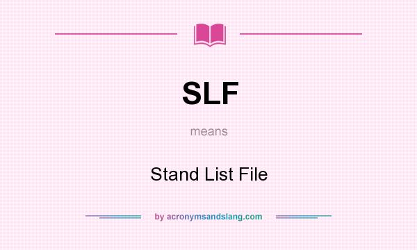 What does SLF mean? It stands for Stand List File