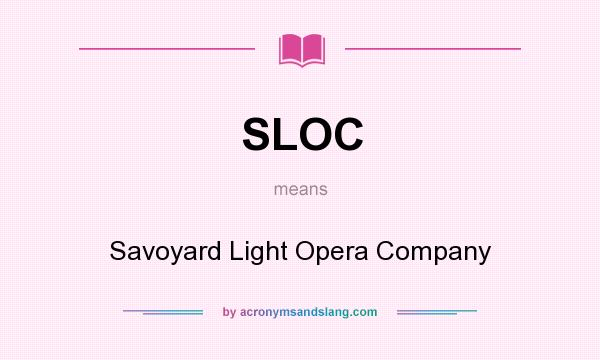 What does SLOC mean? It stands for Savoyard Light Opera Company