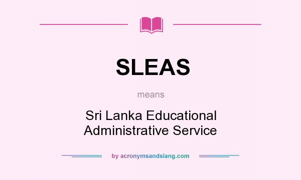 What does SLEAS mean? It stands for Sri Lanka Educational Administrative Service