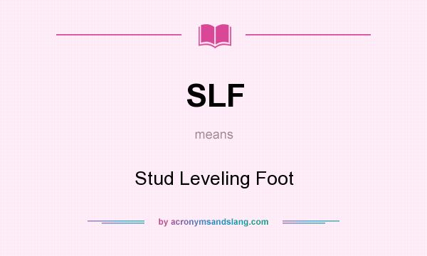What does SLF mean? It stands for Stud Leveling Foot