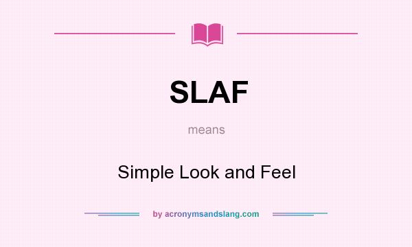 What does SLAF mean? It stands for Simple Look and Feel