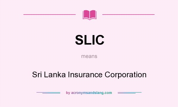 What does SLIC mean? It stands for Sri Lanka Insurance Corporation