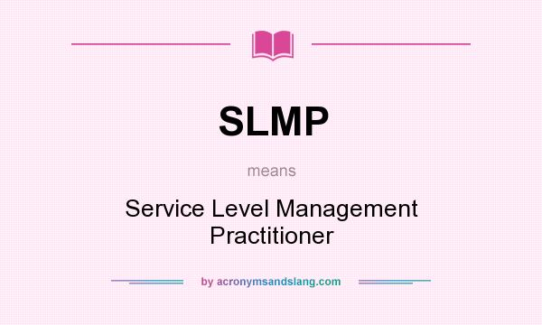 What does SLMP mean? It stands for Service Level Management Practitioner
