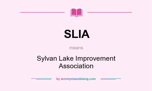 What does SLIA mean? It stands for Sylvan Lake Improvement Association